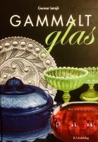 Gammalt glas : svenskt vardagsglas 1850-1900