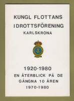 Kungl Flottans Idrottsförening, Karlskrona. En återblick på de gångna 10 åren 1970-1980.