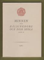 Minnen från Hälsingborg och dess skola. Häfte 28, 1961