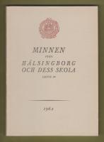 Minnen från Hälsingborg och dess skola. Häfte 29, 1962