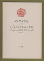 Minnen från Hälsingborg och dess skola. Häfte 34, 1967