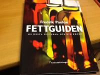 Fettguiden : De bästa fetterna för din kropp
