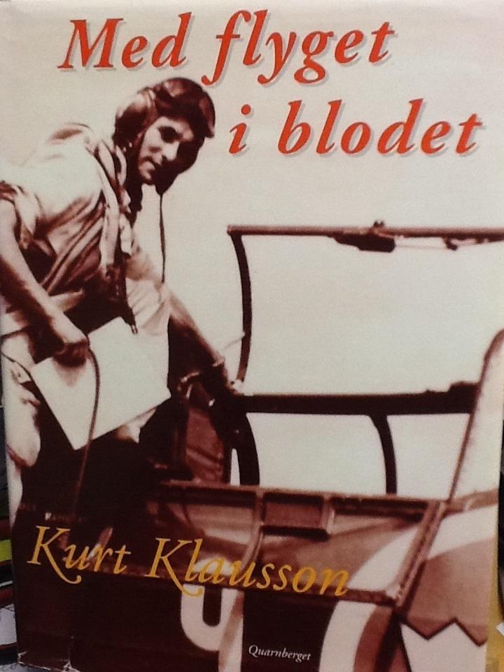 Med flyget i blodet : 56 år som pilot : legendarisk jaktflygare, motorcykelekvilibrist, revychef, flyglärare