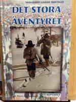 Det stora äventyret : Vasaloppet under 1900-talet