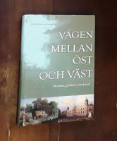 Vägen mellan öst och väst : minnen, gränser, samband