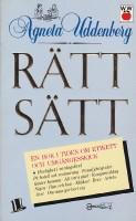 Rätt sätt : en bok i tiden om etikett och umgängesskick till vardag och fest