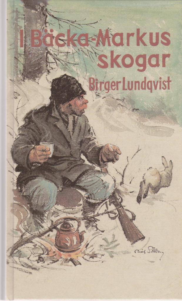 I Bäcka-Markus skogar : jakt-, fiske- och bygdehistorier