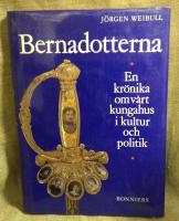 Bernadotterna-En krönika om vårt kungahus i kultur och politik