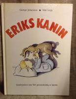 Eriks kanin : gosekaninen som blev genomskinlig av kärlek