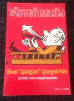 Västgötasköj Sven "Ljungan" Ljungström berättar mera västgötahistorier