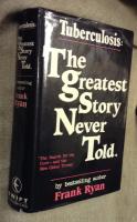 Tuberculosis The greatest story nerver told