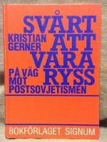 Svårt att vara ryss : på väg mot postsovjetismen : sex essäer om ryska identitetsproblem