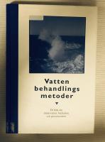 Vattenbehandlingsmetoder : en bok om dricksvatten, badvatten och processvatten