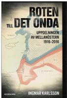 Roten till det onda : uppdelningen av Mellanöstern 1916-2016