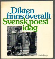 Dikten finns överallt Svensk poesi idag