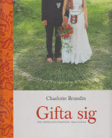Gifta sig : tips, trend och tradition