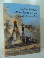 Ludvig Nobel - Petroleum har en lysande framtid! En historia om eldfängd olja och revolution i Baku