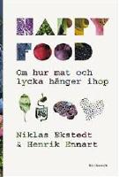 Happy food : Hur maten påverkar dina sinnen, känslor och mentala hälsa