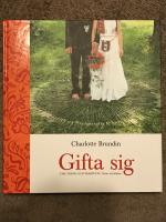 Gifta sig : tips, trend och tradition