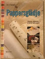 Pappersglädje - Tillverka, dekorera, använda eget papper