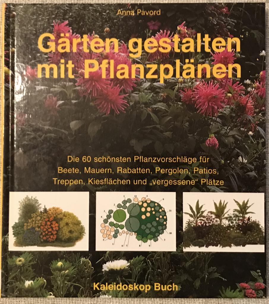 Gärten gestalten mit Pflanzplänen: Die 60 schönsten Pflanzvorschläge für Beete, Mauern, Rabatten, Pergolen, Patios, Treppen, Kiesflächen undvergessene Plätze