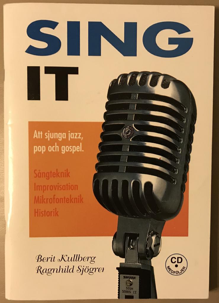 Sing it : att sjunga jazz, pop och gospel : sångteknik, improvisation, mikrofonteknik, historik