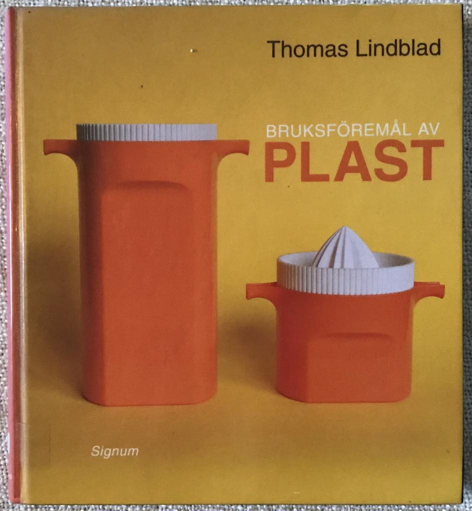 Bruksföremål av plast : materialen, formgivarna, fabrikerna