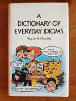 A DICTIONARY OF EVERYDAY IDIOMS