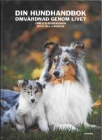 Din hundhandbok. Omvårdnad genom livet