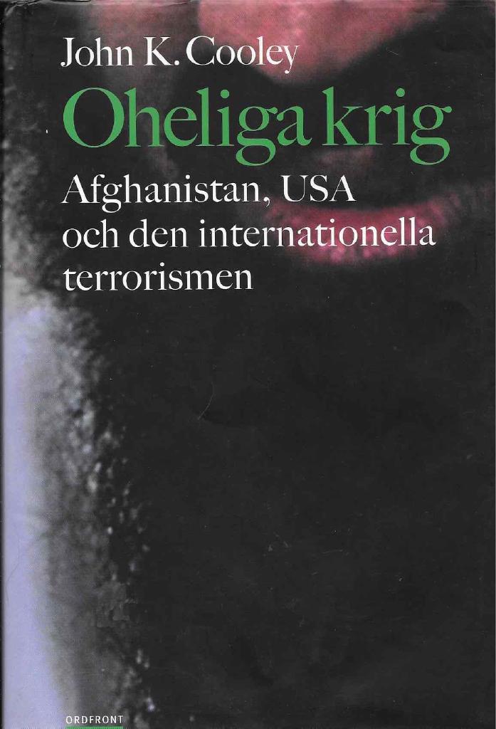 Oheliga krig :Afghanistan, USA och den internationella terrorismen