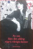 Av oss blev det aldrig några riktiga damer
