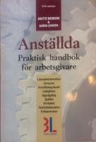 Anställda : praktisk handbok för arbetsgivare : löneadministration, semester, anställningsskydd, ledigheter, uppsägning, sjuklön, förmåner, skattedeklaration, traktamenten