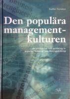 Den populära managementkulturen : om produktion och spridning av populär "kunskap" om företagsledning