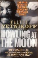 Howling at the moon - the true story of the mad genius of the music world