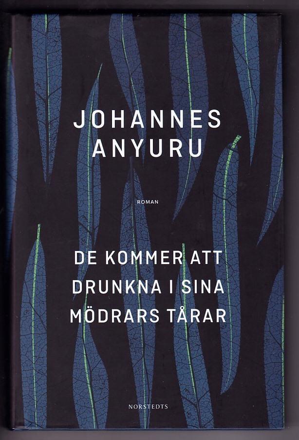 De kommer att drunkna i sina mödrars tårar : Roman