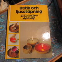 Batik och ljusstöpning : en bok med idéer steg för steg