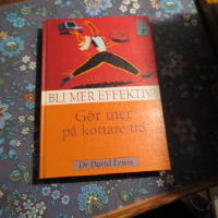 Bli mer effektiv! : gör mer på kortare tid