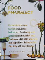 Food pharmacy : en berättelse om tarmfloror, snälla bakterier, forskning och antiinflammatorisk mat