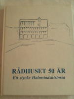 Rådhuset 50 år. Ett stycke Halmstadshistoria