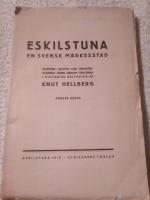 Eskilstuna en svensk märkesstad. Kloster-, slotts- och industristadens öden genom seklerna i historisk belysning. Första delen