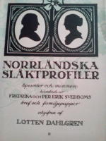 Norrländska släktprofiler. Episoder och minnen hämtade ur Fredrika och Per Erik Svedboms bref och familjepapper utgifna af Lotten Dahlgren II