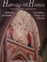 Halvvägs till Himlen. Valv- och väggmålningar i Uppsala domkyrka. Half-way to heaven. Auf halbem Wege zum Himmel