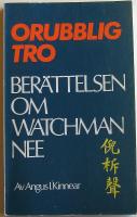 Orubblig tro:Berättelsen om Watchman Nee