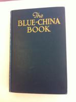 The Blue-China Book. Early American Scenes and History Pictured in the Pottery of the Time.