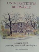 Universitetets bildvärld. Strövtåg genom historien, konsten och samlingarna
