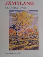 Jämtland i litteraturen. Jämtlandsförfattare från de sista 150 åren