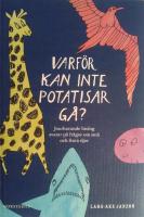 Varför kan inte potatisar gå? : jourhavande biolog svarar på frågor om små och stora djur