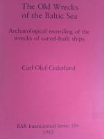 The Old Wrecks of the Baltic Sea. Archaeological recording of the wrecks of carvel-built ships