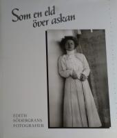 Som en eld över askan : Edith Södergrans fotografier