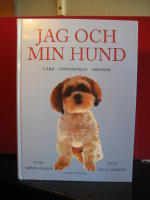 Jag och min hund - Vård, uppfostran, dressyr